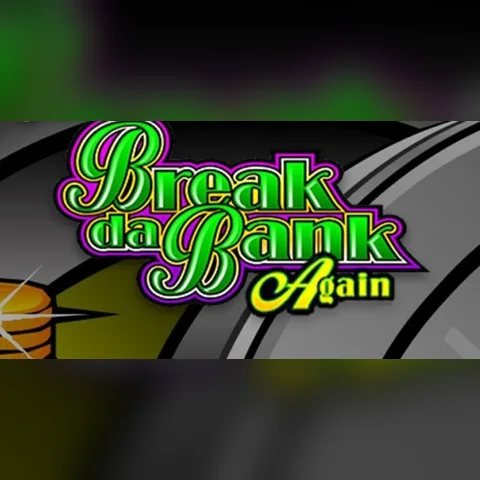 Break da Bank Again